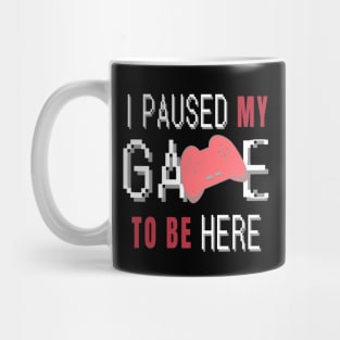 I Paused My Game To Be Here. Fun Gaming Saying for Proud Gamers. (Red Controller) Mug